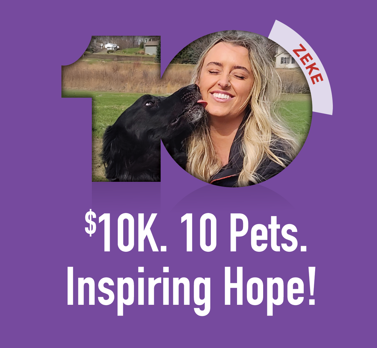 $10K. 10 Pets. Inspiring Hope!